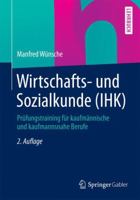 Wirtschafts- Und Sozialkunde (Ihk): Prüfungstraining Für Kaufmännische Und Kaufmannsnahe Berufe 3658067543 Book Cover