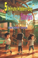 5 Minute Modern-Day Bedtime Stories: Modern 5 Bedtime Series for Kids B0CNK283YV Book Cover