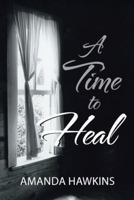 A Time to Heal 1512742325 Book Cover