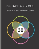 30-day A Cycle, Sports & Diet Record Journal: Self-view for 10 minutes everyday 1708392815 Book Cover