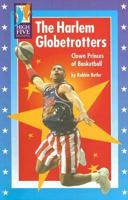 The Harlem Globetrotters: Clown Princes of Basketball (High Five Reading) 0736895019 Book Cover