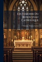 Les Témoins Du Renouveau Catholique 1246047624 Book Cover