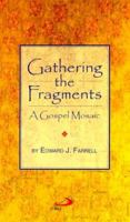 Gathering the fragments: A gospel mosaic 0877933618 Book Cover