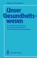 Unser Gesundheitswesen: Ein Einfuhrender Uberblick Zum Gesundheitswesen in Der Bundesrepublik Deutschland 3540193324 Book Cover
