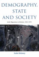 Demography, State and Society: Irish Migration to Britain, 1921-1971 0773522123 Book Cover