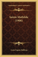 Sainte Mathilde (1906) 1120698014 Book Cover