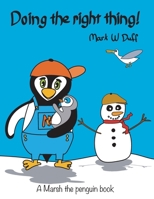 Doing the right thing: A Marsh the penguin book 1739193407 Book Cover