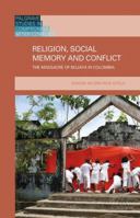 Religion, Social Memory and Conflict: The Massacre of Bojaya in Colombia 1137461837 Book Cover