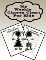 My Weekly Chores Chart for Kids: 110 Pages, 13 Months of Weekly Chores Checklists For Kids - Chart Book To Write In For Kids (On Target Kids Notebooks) 1676836446 Book Cover