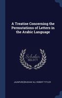 A Treatise Concerning the Permutations of Letters in the Arabic Language 1340392879 Book Cover