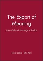 The Export of Meaning: Cross-Cultural Readings of Dallas 0745612954 Book Cover