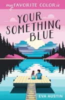 My Favorite Color is Your Something Blue B0CPYJ8NSF Book Cover