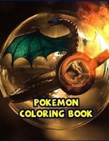 Pokemon Coloring Book: Great Coloring Book for Kids Ages 4-8 9-12, Awesome Pokemon Coloring Book 1655124587 Book Cover