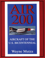 Air 200: Aircraft of the U.S. Bicentennial (Schiffer Military/Aviation History) 0764303880 Book Cover
