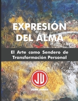 EXPRESIÓN DEL ALMA: El Arte como Sendero de Transformación Personal (DESPERTAR DE LA CONCIENCIA) (Spanish Edition) B0DYVCL7PJ Book Cover