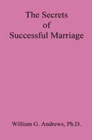 The Secrets of Successful Marriage 1598249231 Book Cover