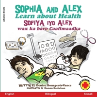 Sophia and Alex Learn about Health: Sofiya iyo Alex wax ka baro Caafimaadka B0CKVHQHVY Book Cover