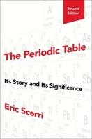 The Periodic Table: Its Story and Its Significance 0195305736 Book Cover