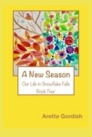 A New Season (Our Life in Snowflake Falls) 172047849X Book Cover