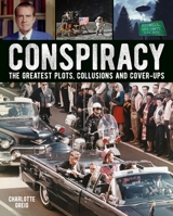 Conspiracy: History's Greatest Plots, Collusions And Cover Ups 1788885473 Book Cover