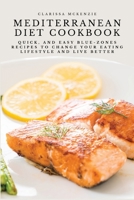 Mediterranean Diet Cookbook: Quick, and Easy Blue-Zones Recipes to Change your Eating Lifestyle and Live Better 180361966X Book Cover