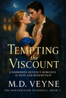 Tempting the Viscount: A Forbidden Regency Romance of Ruin and Redemption (The Ravensleigh Scandals-“A Regency world of forbidden love, whispered ... dukes who must learn the most dangerous less) B0FJXP8342 Book Cover