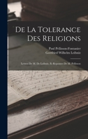 de la Tolerance Des Religions: Lettres de M. de Leibniz, Et Reponses de M. Pellisson 1017663440 Book Cover