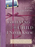 Grieving the Child I Never Knew 0310350654 Book Cover