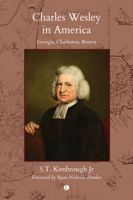 Charles Wesley in America: Georgia, Charleston, Boston 0718896580 Book Cover