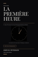 La Première Heure: Ce Que Personne Ne Vous Dit Quand Quelqu'un Meurt — Édition Française (French Edition) B0H72VTY64 Book Cover