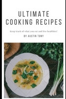 Ultimate Cooking Recipes: Keep track of what you eat and live healthier B08TYTXCR7 Book Cover