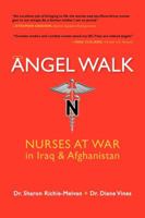 Angel Walk: Nurses at War in Iraq and Afghanistan 0981682200 Book Cover