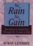 No Rain, No Gain: Growing Through Life's Storms 0929239938 Book Cover