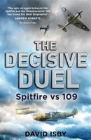 The Decisive Duel: Spitfire vs 109 140870305X Book Cover