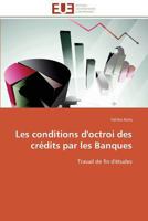 Les Conditions d'Octroi Des Crédits Par Les Banques 3841789080 Book Cover