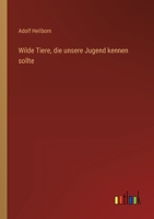 Wilde Tiere, die unsere Jugend kennen sollte 3368403966 Book Cover