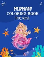 Mermaid Coloring Book for Kids: Perfect Coloring Book for children's Ages 4-8/ An Amazing Coloring Book with Beautiful illustrations. B093WBR7QT Book Cover