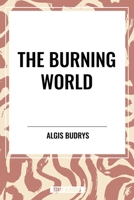 The Burning World 1515445011 Book Cover