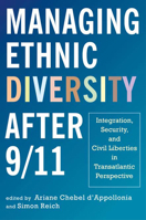 Managing Ethnic Diversity after 9/11: Integration, Security, and Civil Liberties in Transatlantic Perspective 0813551374 Book Cover