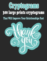 Cryptograms: 300 Large Prints Cryptograms Puzzle Books That Will Improve Your Relationships Fast 1658837614 Book Cover