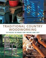 Traditional Country Woodworking: 18 Pieces to Make for Inside and Out (Mitchell Beazley Craft/Woodworking S.) 1845331605 Book Cover