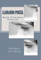 Llorando Poesía: Editorial Alvi Books (Spanish Edition) 1072509091 Book Cover