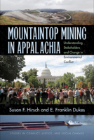 Mountaintop Mining in Appalachia: Understanding Stakeholders and Change in Environmental Conflict (Stud in Conflict, Justice, & Soc Change) 0821421107 Book Cover