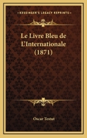 Le Livre Bleu De L'Internationale (1871) 1167626508 Book Cover
