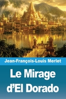 Le Mirage d'El Dorado (French Edition) 3694212272 Book Cover