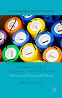 International NGO Engagement, Advocacy, Activism: The Faces and Spaces of Change 0230284566 Book Cover