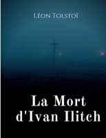 La Mort d'Ivan Ilitch: La Mort d'un juge 2322407585 Book Cover