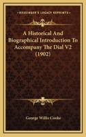 A Historical And Biographical Introduction To Accompany The Dial V2 1436773385 Book Cover
