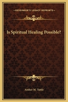 Is Spiritual Healing Possible? 1425317650 Book Cover