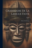 Grammaire De La Langue Fiote: Dialecte Du Kakongo 1021299251 Book Cover